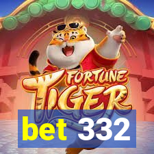 bet 332